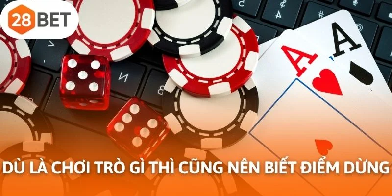 Dù là chơi trò gì thì cũng nên biết điểm dừng