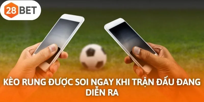 Kèo rung được soi ngay khi trận đấu đang diễn ra